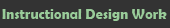 Instructional Design Work