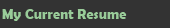 My Current Resume