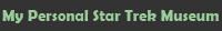 My Personal Star Trek Museum
